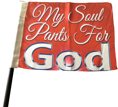 My Soul Pants for God Worship Flag