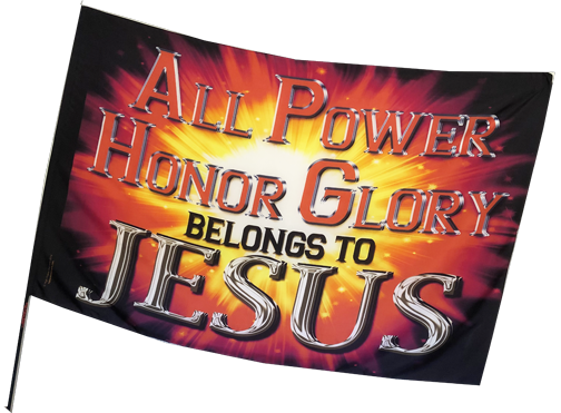 All Power Honor Glory Belongs to Jesus Worship Flag