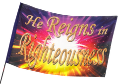 He Reigns in Righteousness Worship Flag