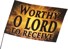 Golden Glory Worthy O Lord To Receive...Worship Flag