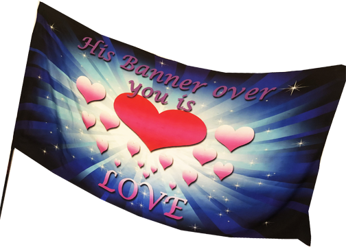 His Banner Over You is Love MEDIUM Worship Flag