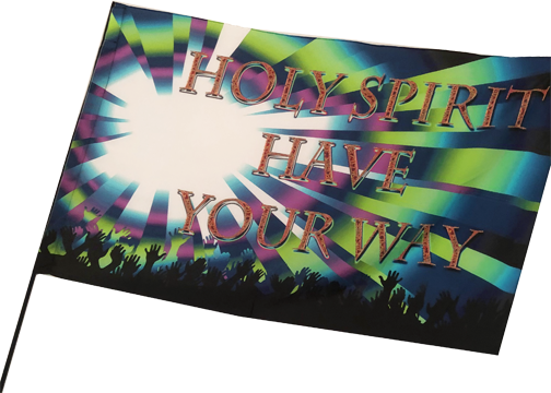 Holy Spirit Have Your Way Worship Flag