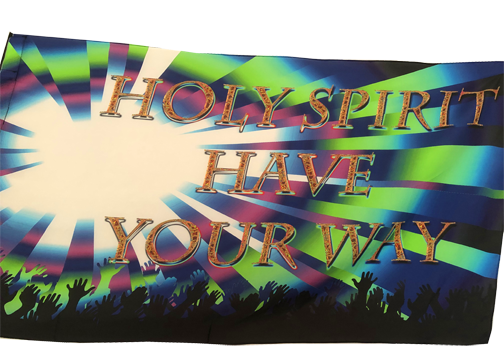 Holy Spirit Have Your Way Worship Flag