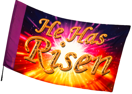 He is Risen Worship Flag  EASTER/RESURRECTION SUNDAY