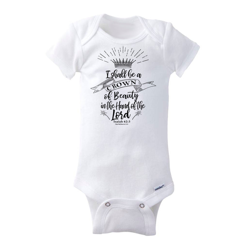 I Shall Be A Crown Of Beauty Baby Onesie
