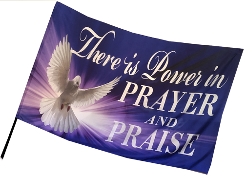 There is Power in Prayer and Praise Worship Flag